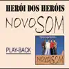 Novo Som - Herói dos Heróis (Playback)